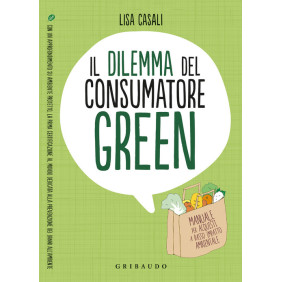 Il dilemma del consumatore green. Manuale per acquisti a basso impatto ambientale